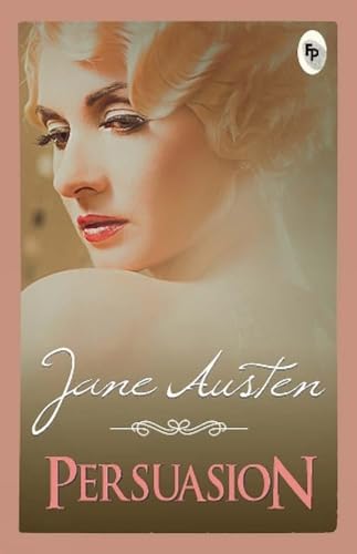 9788175993792: Persuasion: A Timeless Tale of Forbidden Love Emotional Depth Austenian Wit Timeless Literature Themes of Social Class and Personal Growth Must-Read for Fans of Jane Austen Classic Novel