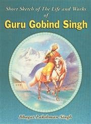 Beispielbild fr A Short Sketch of the Life and Works of Guru Gobind Singh zum Verkauf von Books Puddle