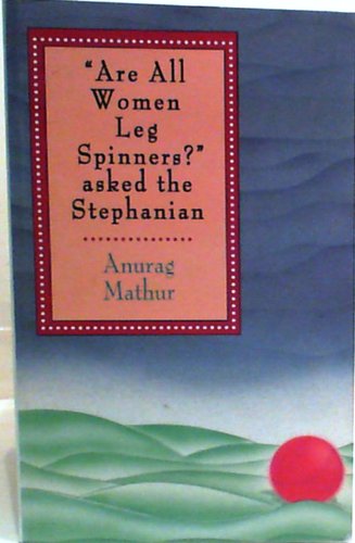 9788176210164: Are All Women Leg Spinners ? Asked the Stephanian