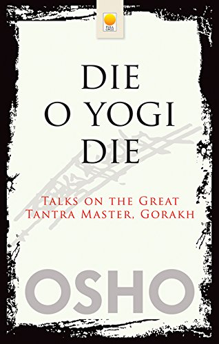 Beispielbild fr Die O Die: Talks the Great Tantra Master, Gorakh zum Verkauf von WorldofBooks