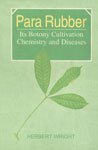 Para Rubber or Hevea Brasiliensis: Its Botany Cultivation Chemistry and Diseases