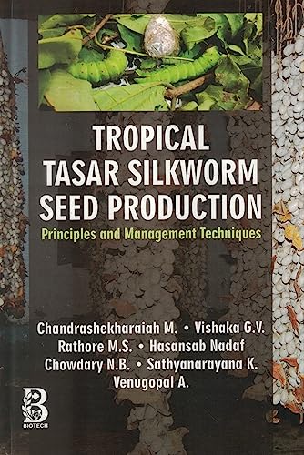 Stock image for Tropical Tasar Silkworm Seed Production: Principles and Management Techniques for sale by Books Puddle