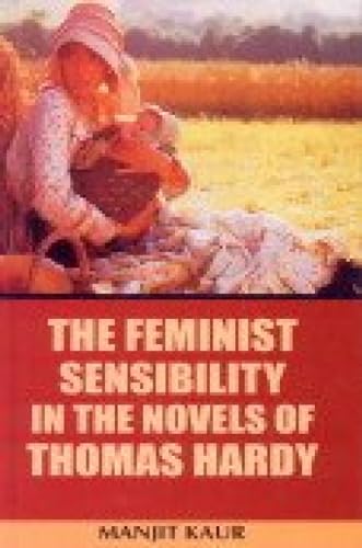Beispielbild fr The Feminist Sensibility in the Novels of Thomas Hardy zum Verkauf von Blackwell's