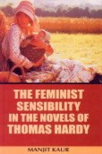 Stock image for The Feminist Sensibility in the Novels of Thomas Hardy for sale by MusicMagpie