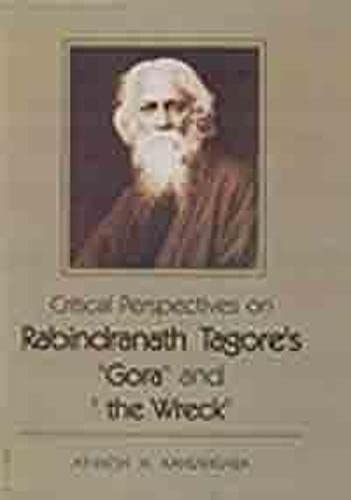 9788176258975: Critical Perspectives on Rabindranath Tagore's Gora and the Wreck