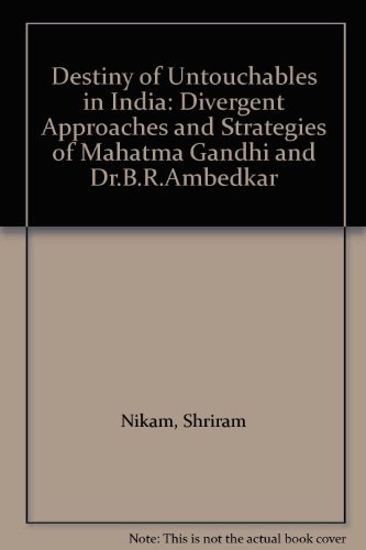 Stock image for Destiny of Untouchables in India : Divergent Approaches and Strategies of Mahatma Gandhi and Dr. B.R for sale by Vedams eBooks (P) Ltd