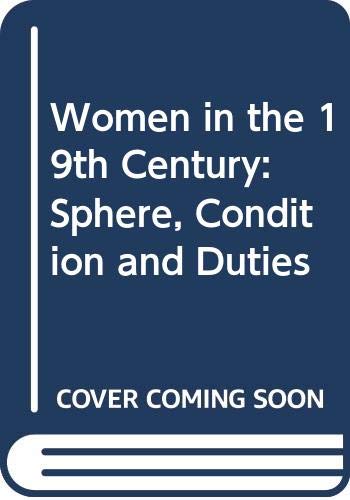 Stock image for Women in the 19th Century: Sphere, Condition and Duties for sale by medimops