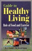 Guide to Healthy Living (9788176294409) by R. Kumar; Meenal Kumar