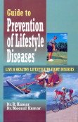 Beispielbild fr Guide to Prevention of Lifestyle Diseases : Live a Healthy Lifestyle to Fight Diseases zum Verkauf von Vedams eBooks (P) Ltd