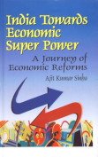 Stock image for India Towards Economic Super Power : A Journey of Economic Reforms (Reprint) for sale by Vedams eBooks (P) Ltd