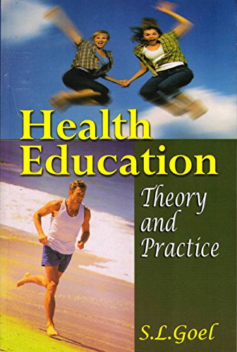 Health Education: Theory And Practice (9788176299787) by S.L. Goel
