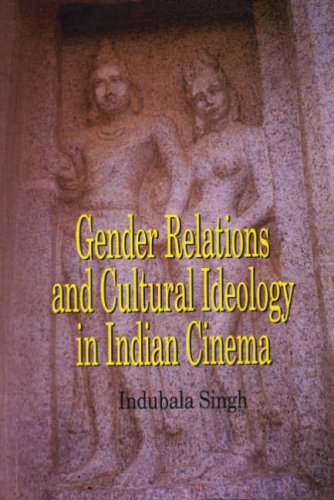 Beispielbild fr Gender Relations and Cultural Ideology in Indian Cinema zum Verkauf von Better World Books