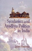 Stock image for Secularism and Ayodhya Politics in India for sale by Vedams eBooks (P) Ltd