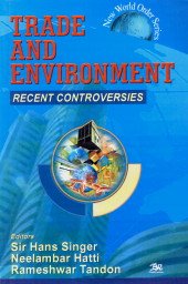 Trade and Environment Recent Controversies (9788176463645) by Sir Hans Singer, N.Hatti & R.Tandon (Ed)
