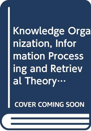 9788176463690: Knowledge Organization, Information Processing and Retrieval Theory ; Paper II of UGC Model Curriculum