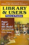 Library and Users-Theory & Practice: Paper VIII of UGC Model Curriculum, Vol. 7