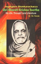 9788176465809: Jagatguru Shankaracharya Shri Bharati Krishna Teertha His Life Thought and Literature