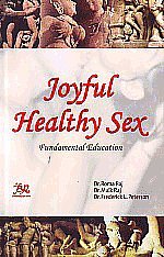 9788176466578: A Joyful Healthy Sex: Fundamental Education