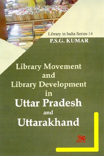 Library Movement and Library Development in Uttar Pradesh and Uttarakhand (Library in India Serie...