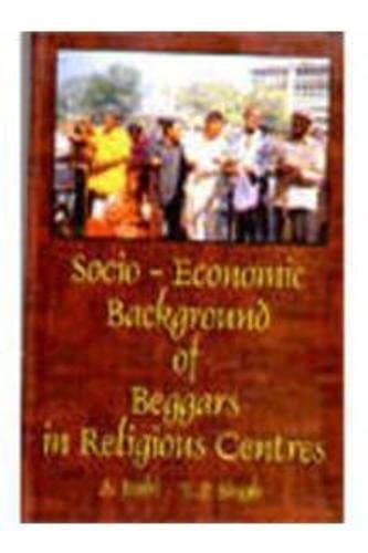 Stock image for Socio-Economic Background of Beggars in Religious Centres for sale by Books Puddle