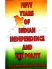 Stock image for Fifty Years of Indian Independence and the Polity for sale by Books Puddle