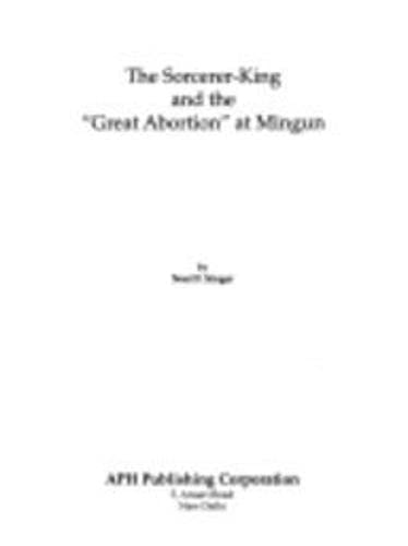 Stock image for The Sorcerer-King and the "Great Abortion" at Mingun for sale by Books Puddle