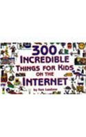 9788176492249: 300 Incredible Things for Kids on the Internet