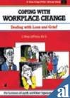 Stock image for Coping With Workplace Change Dealing With Loss And Grief for sale by dsmbooks