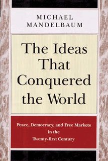 9788176498364: The Ideas That Conquered the World ; Peace, Democracy, and Free Markets in the Twenty-first Century