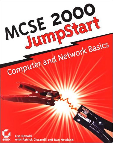 MCSE 2000 JumpStart: Computer Network Basics (9788176562485) by Donald, Lisa; Ciccarelli, Patrick; Newland, Dan; Sybex