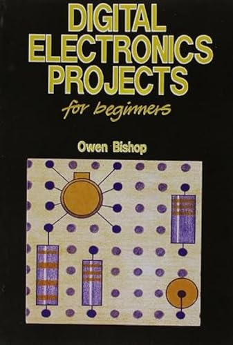 Digital Electronics Projects for Beginners (9788176566353) by Owen Bishop