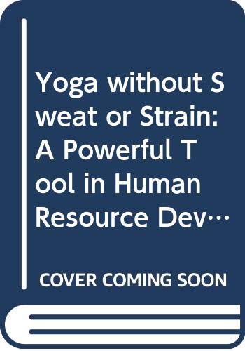 9788176620390: Yoga without Sweat or Strain: A Powerful Tool in Human Resource Development and Toal Quality Management