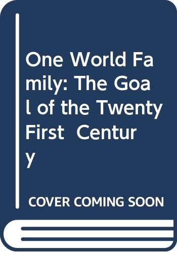 Stock image for One World Family The Goal of the Twenty First Century The Goal of the Twenty First Century for sale by PBShop.store US