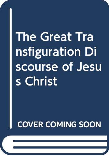 Imagen de archivo de The Great Transfiguration Discourse of Jesus Christ a la venta por PBShop.store US