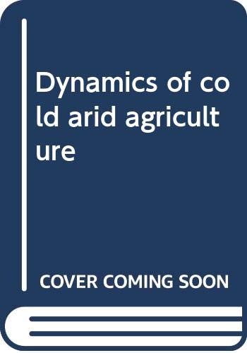 Imagen de archivo de Dynamics of Cold Arid Agriculture a la venta por Books Puddle