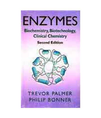 9788176710596: ENZYMES: Biochemistry, Biotechnology, Clinical Chemistry, 2nd ed. [Hardcover] [Jan 01, 2008] Trevor Palmer,Philip Bonner