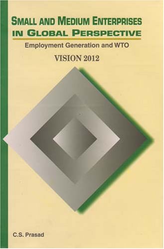 Beispielbild fr Small & Medium Enterprises in Global Perspective: Employment Generation & WTO - Vision 2012 zum Verkauf von WYEMART LIMITED