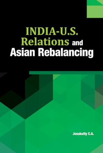 Imagen de archivo de India U.S. Relations and Asian Rebalancing a la venta por Books in my Basket