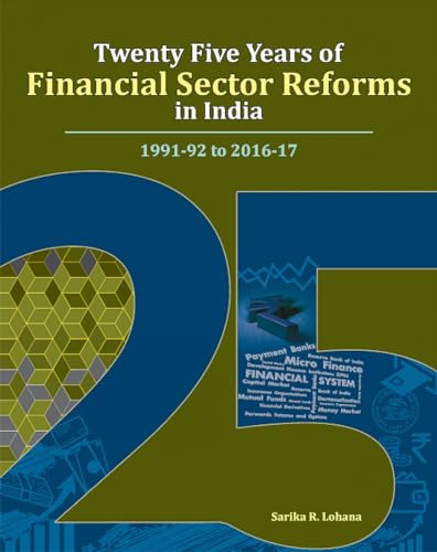 Imagen de archivo de Twenty Five Years of Financial Sector Reforms in India: 1991-92 to 2016-17 a la venta por WorldofBooks