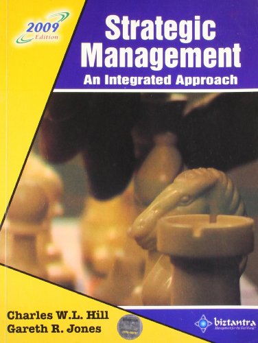 Strategic Management: An Integrated Approach, 2009 ed (9788177227635) by Charles W.L. Hill; Gareth R. Jones