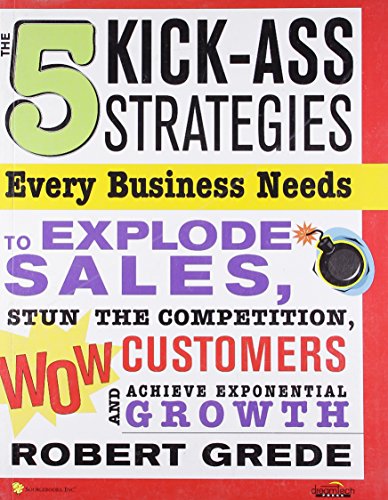 Imagen de archivo de The 5 Kick Ass Strategies Every Business Needs a la venta por Books in my Basket