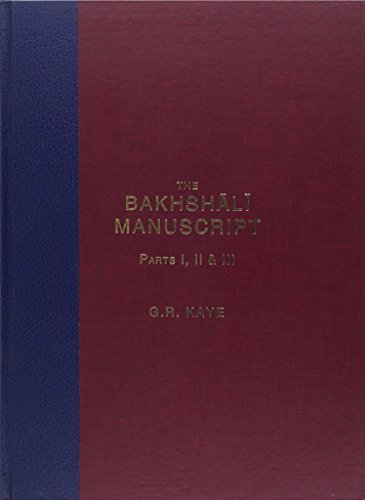 The Bakhshali Manuscripts: A Study in Medieval Mathematics: Parts I, II and III