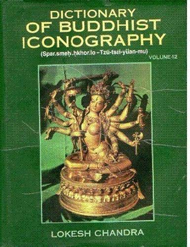 Dictionary of Buddhist Icongraphy: v.12 (Vol 12) (9788177420593) by Lokesh Chandra