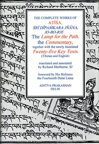 9788177420890: The Complete Works Of Atisa: Sri Dipamkarjnana, Jo-bo-rje: The Lamp For The Path And Commentary, Together With The Newly Translated Twenty-five Key Texts (tibetan And English Texts),..