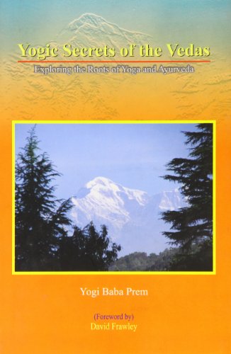 Beispielbild fr Yogic secrets of the Vedas: exploring the roots of Yoga and Ayurveda zum Verkauf von Books in my Basket