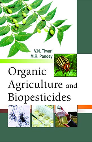 Beispielbild fr Organic Agriculture and Biopesticides zum Verkauf von Vedams eBooks (P) Ltd