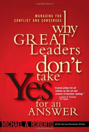 9788177584387: Why Great Leaders Don't Take Yes for an Answer: Managing for Conflict and Consensus (HB)
