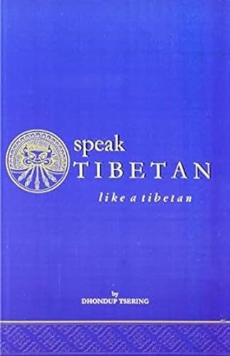 Stock image for Speak Tibetan Like a Tibetan Dialogues in Colloquial Tibetan for sale by Yak and Yeti Books