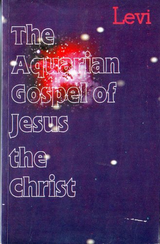 Beispielbild fr The Aquarian Gospel of Jesus the Christ zum Verkauf von PBShop.store US