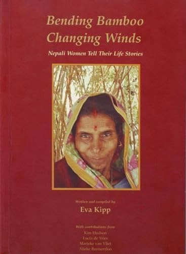 Stock image for Bending Bamboo, Changing Winds: Nepali Women Tell Their Life Stories for sale by Ocean Tango Books